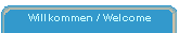 Willkommen / Welcome